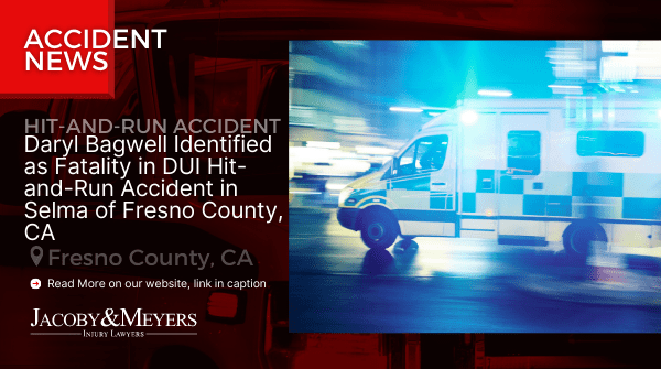 Daryl Bagwell Identified as Fatality in DUI Hit-and-Run Accident in Selma of Fresno County, CA
