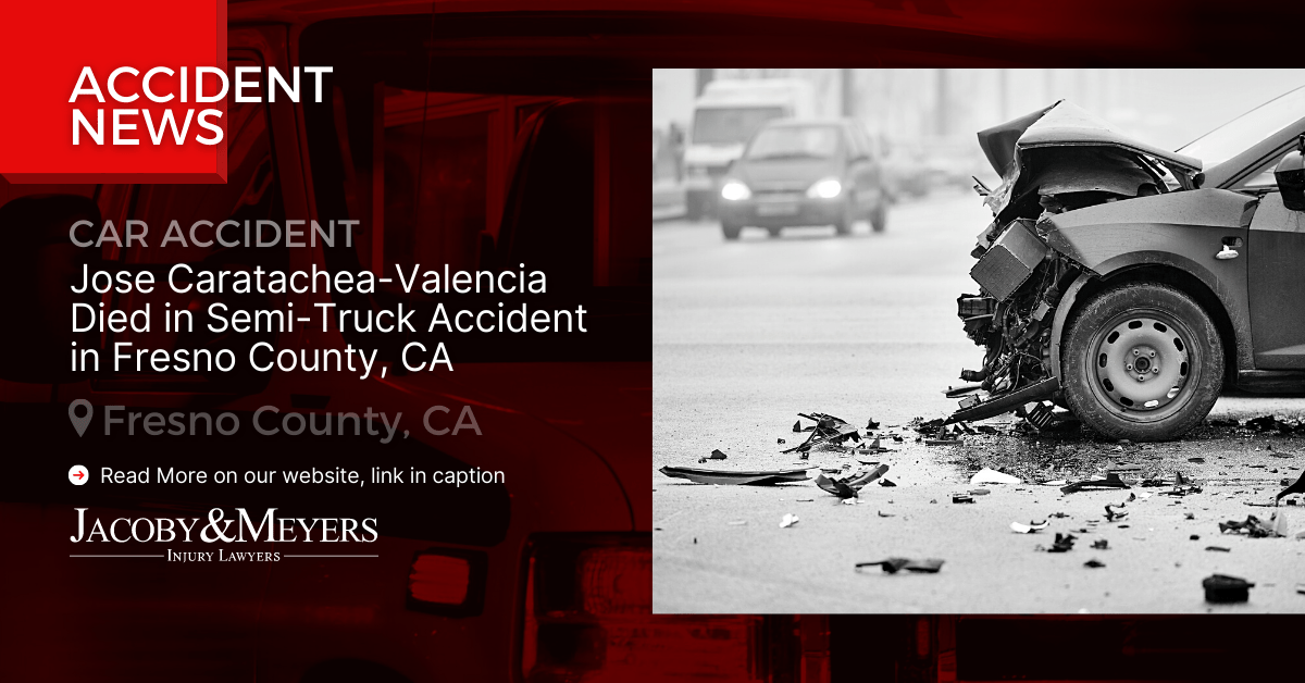 Jose Caratachea-Valencia Died in Semi-Truck Accident in Fresno County, CA