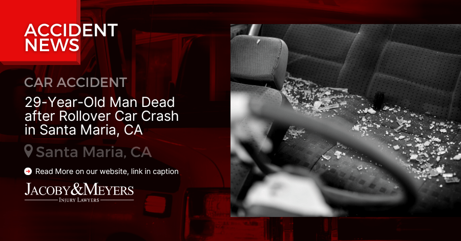 29-Year-Old Man Dead after Rollover Car Crash in Santa Maria, CA