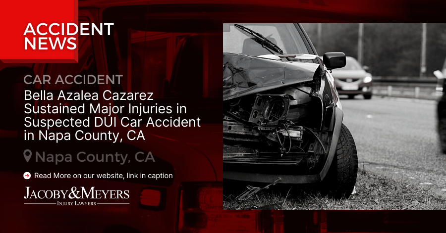 Bella Azalea Cazarez Sustained Major Injuries in Suspected DUI Car Accident in Napa County, CA
