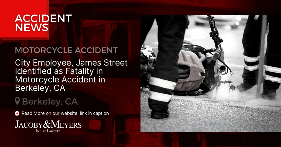 City Employee, James Street Identified as Fatality in Motorcycle Accident in Berkeley, CA