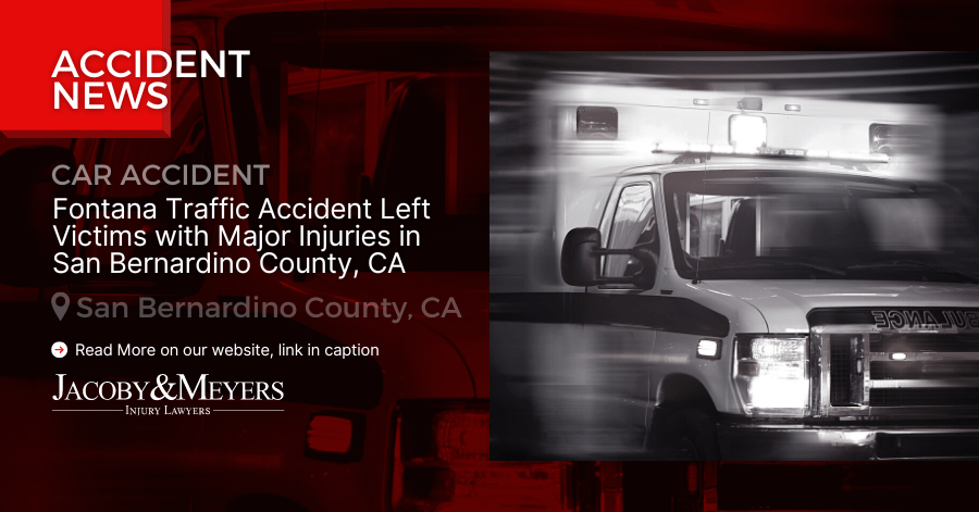 Fontana Traffic Accident Left Victims with Major Injuries in San Bernardino County, CA