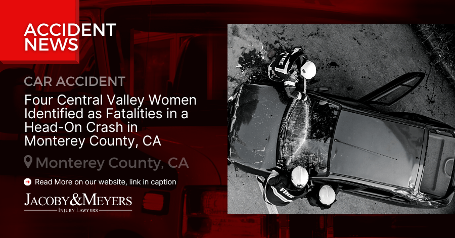 Four Central Valley Women Identified as Fatalities in a Head-On Crash in Monterey County, CA