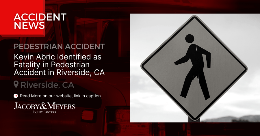 Kevin Abric Identified as Fatality in Pedestrian Accident in Riverside, CA