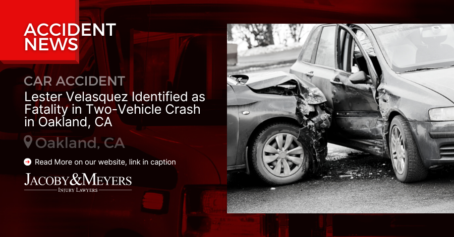 Lester Velasquez Identified as Fatality in Two-Vehicle Crash in Oakland, CA