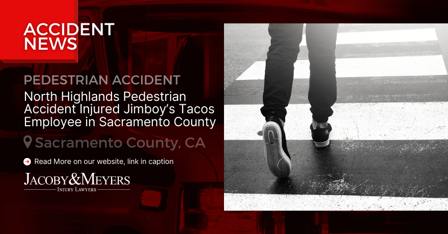 North Highlands Pedestrian Accident Injured Jimboy’s Tacos Employee in Sacramento County