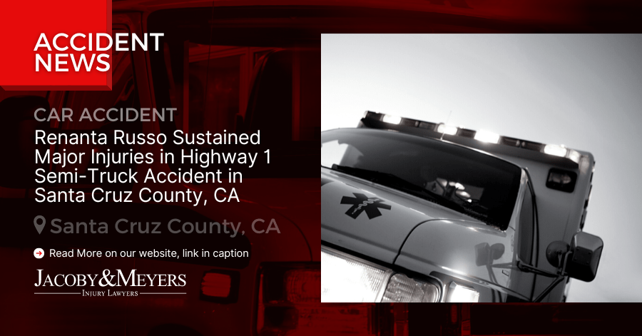 Renanta Russo Sustained Major Injuries in Highway 1 Semi-Truck Accident in Santa Cruz County, CA