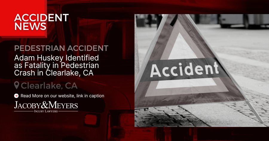 Adam Huskey Identified as Fatality in Pedestrian Crash in Clearlake, CA