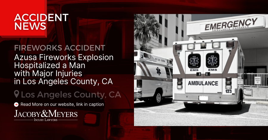 Azusa Fireworks Explosion Hospitalized a Man with Major Injuries in Los Angeles County, CA
