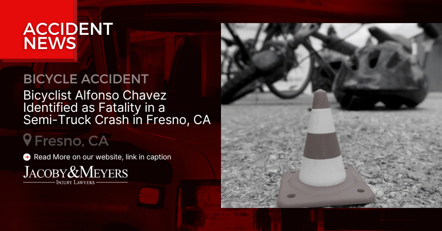Bicyclist Alfonso Chavez Identified as Fatality in a Semi-Truck Crash in Fresno, CA