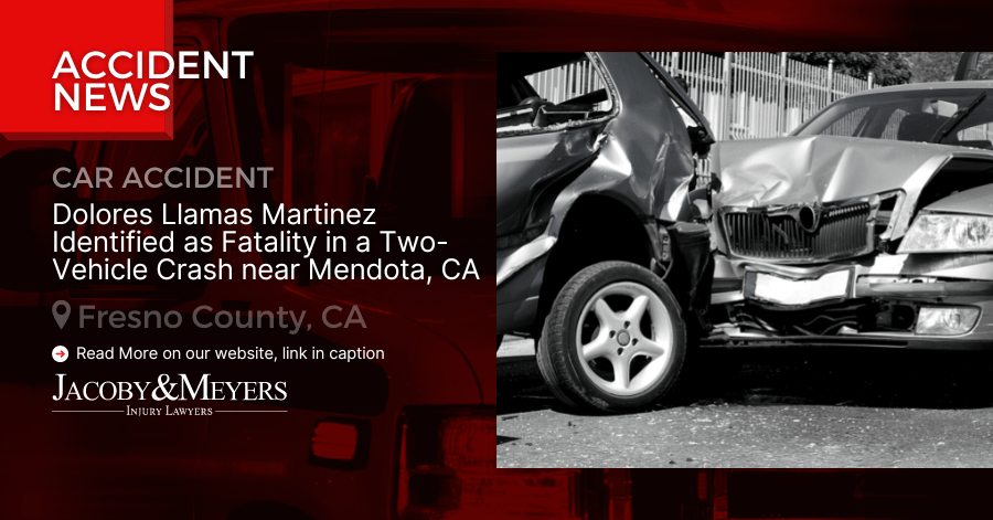 Dolores Llamas Martinez Identified as Fatality in a Two-Vehicle Crash near Mendota, CA
