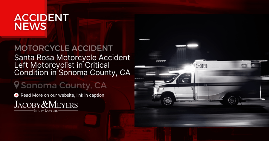 Santa Rosa Motorcycle Accident Left Motorcyclist in Critical Condition in Sonoma County, CA
