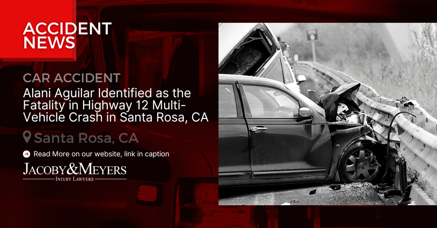 Alani Aguilar Identified as the Fatality in Highway 12 Multi-Vehicle Crash in Santa Rosa, CA