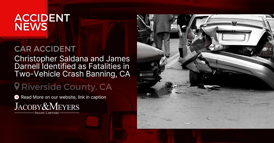 Christopher Saldana and James Darnell Identified as Fatalities in Two-Vehicle Crash Banning, CA