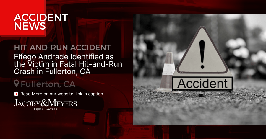 Elfego Andrade Identified as the Victim in Fatal Hit-and-Run Crash in Fullerton, CA