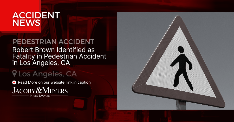 Robert Brown Identified as Fatality in Pedestrian Accident in Los Angeles, CA