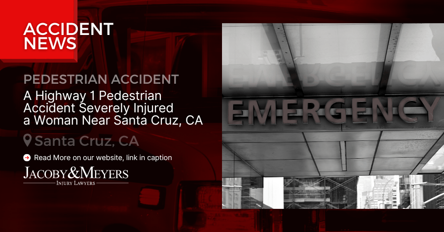 A Highway 1 Pedestrian Accident Severely Injured a Woman Near Santa Cruz, CA