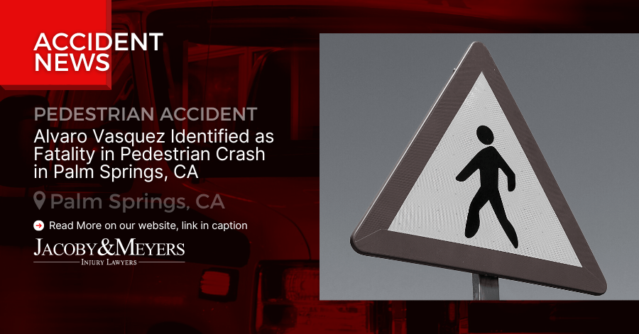 Alvaro Vasquez Identified as Fatality in Pedestrian Crash in Palm Springs, CA