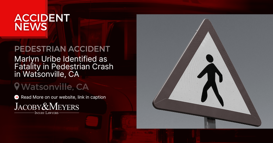 Marlyn Uribe Identified as Fatality in Pedestrian Crash in Watsonville, CA