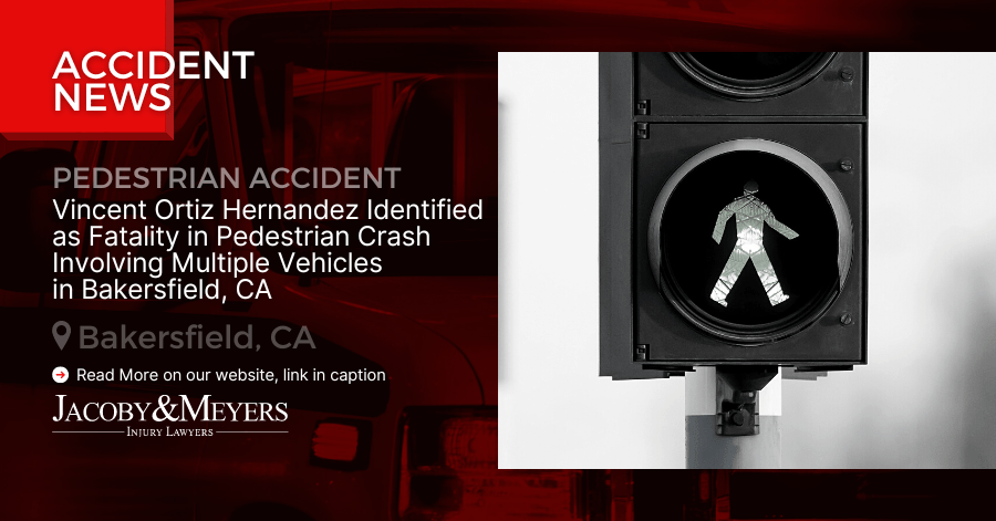 Vincent Ortiz Hernandez Identified as Fatality in Pedestrian Crash Involving Multiple Vehicles in Bakersfield, CA