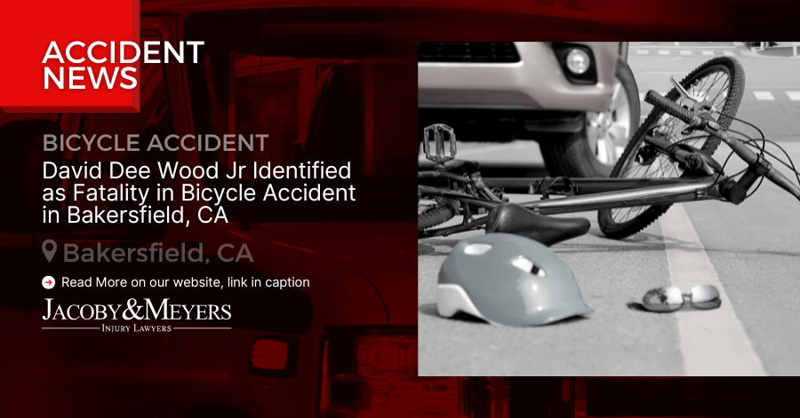 David Dee Wood Jr Identified as Fatality in Bicycle Accident in Bakersfield, CA