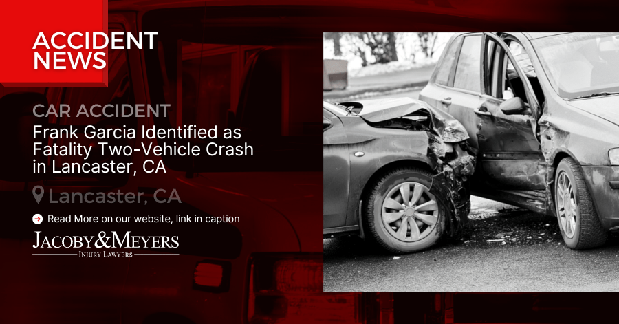 Frank Garcia Identified as Fatality Two-Vehicle Crash in Lancaster, CA