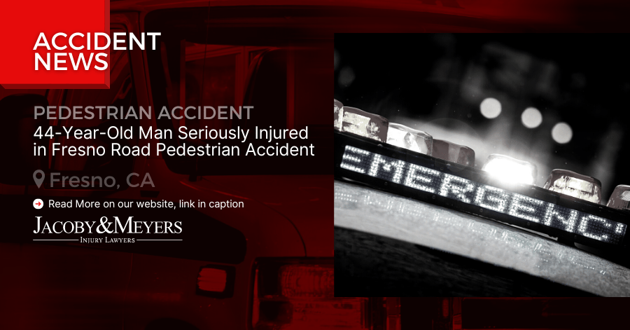 44-Year-Old Man Seriously Injured in Fresno Road Pedestrian Accident