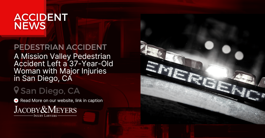 A Mission Valley Pedestrian Accident Left a 37-Year-Old Woman with Major Injuries in San Diego, CA