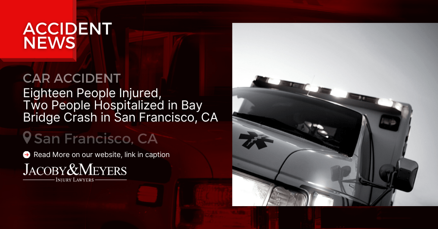 Eighteen People Injured, Two People Hospitalized in Bay Bridge Crash in San Francisco, CA