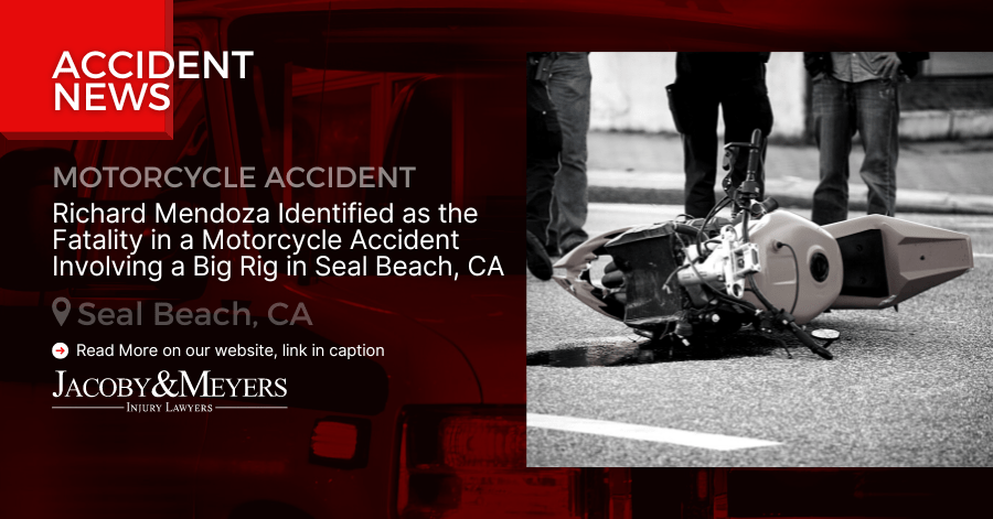 Richard Mendoza Identified as the Fatality in a Motorcycle Accident Involving a Big Rig in Seal Beach, CA