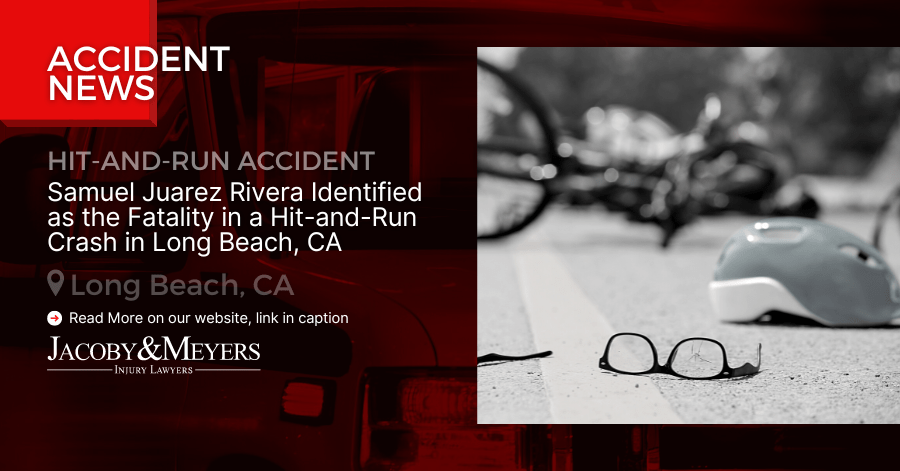 Samuel Juarez Rivera Identified as the Fatality in a Hit-and-Run Crash in Long Beach, CA
