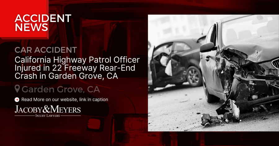 California Highway Patrol Officer Injured in 22 Freeway Rear-End Crash in Garden Grove, CA