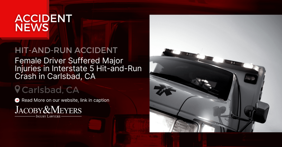 Female Driver Suffered Major Injuries in Interstate 5 Hit-and-Run Crash in Carlsbad, CA