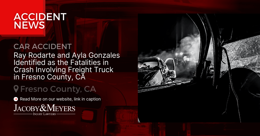Ray Rodarte and Ayla Gonzales Identified as the Fatalities in Crash Involving Freight Truck in Fresno County, CA