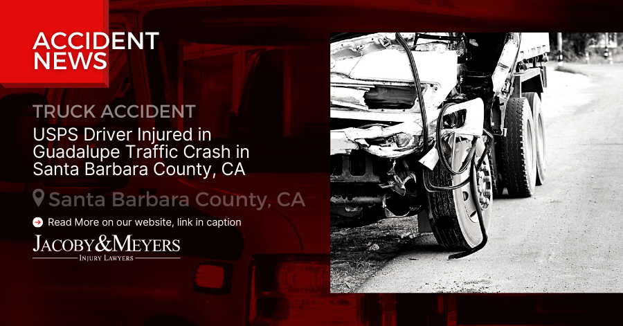 USPS Driver Injured in Guadalupe Traffic Crash in Santa Barbara County, CA