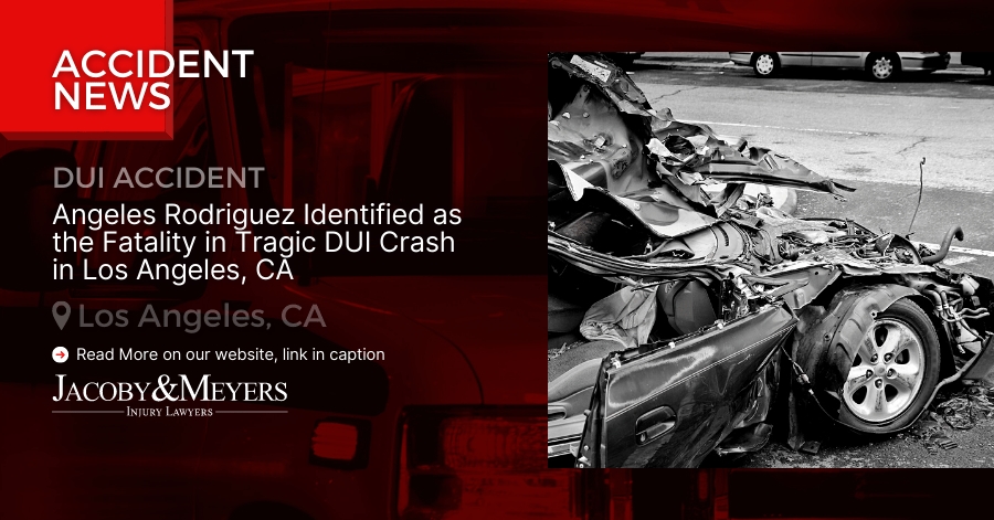 Angeles Rodriguez Identified as the Fatality in Tragic DUI Crash in Los Angeles, CA