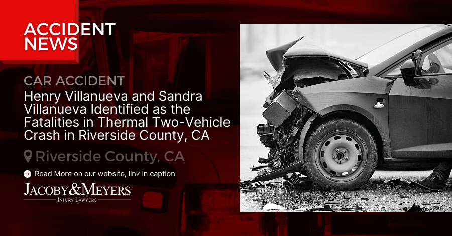 Henry Villanueva and Sandra Villanueva Identified as the Fatalities in Thermal Two-Vehicle Crash in Riverside County, CA