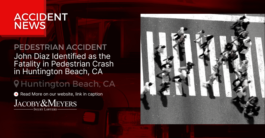 John Diaz Identified as the Fatality in Pedestrian Crash in Huntington Beach, CA