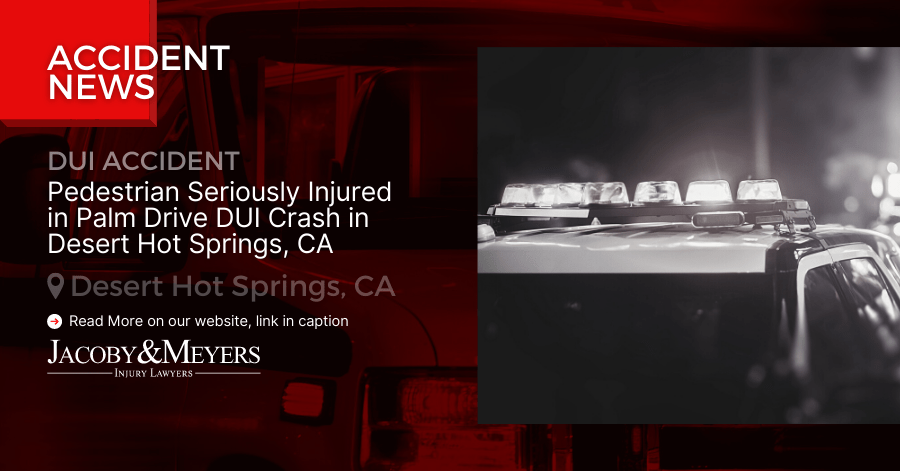 Pedestrian Seriously Injured in Palm Drive DUI Crash in Desert Hot Springs, CA