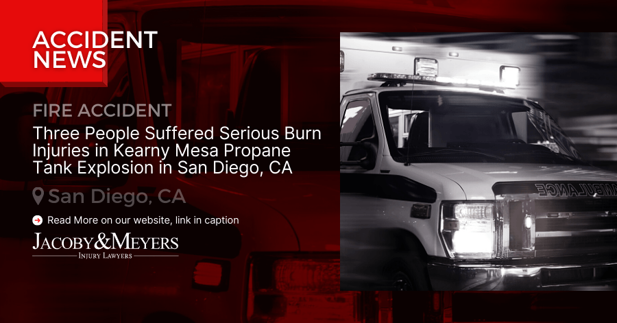 Three People Suffered Serious Burn Injuries in Kearny Mesa Propane Tank Explosion in San Diego, CA