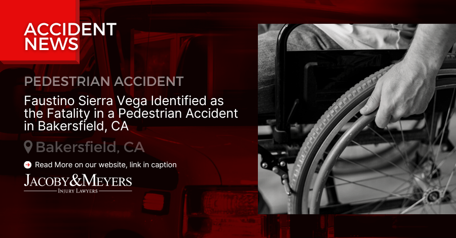 Faustino Sierra Vega Identified as the Fatality in a Pedestrian Accident in Bakersfield, CA