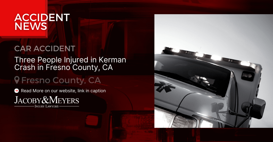 Three People Injured in Kerman Crash in Fresno County, CA