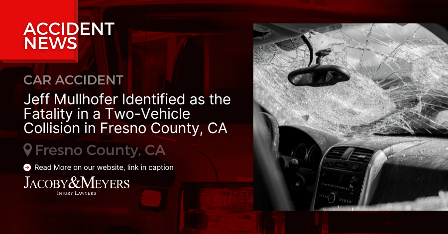 Jeff Mullhofer Identified as the Fatality in a Two-Vehicle Collision in Fresno County, CA