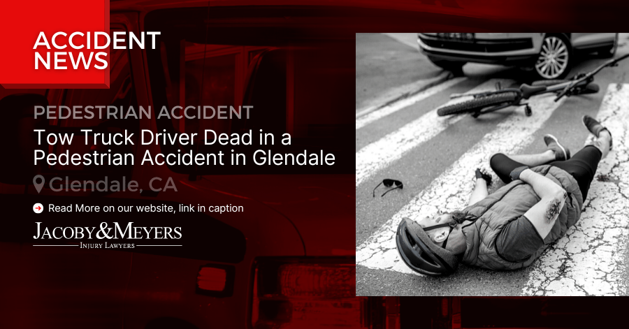 Tow Truck Driver Dead in a Pedestrian Accident in Glendale