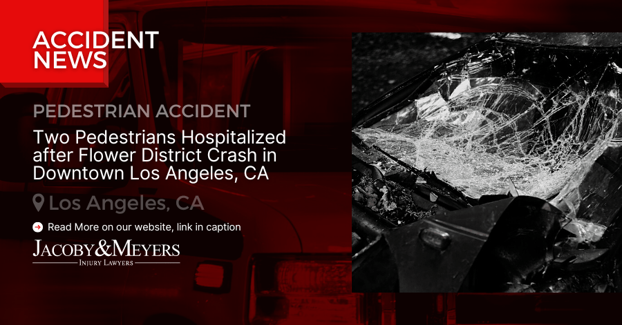 Two Pedestrians Hospitalized after Flower District Crash in Downtown Los Angeles, CA