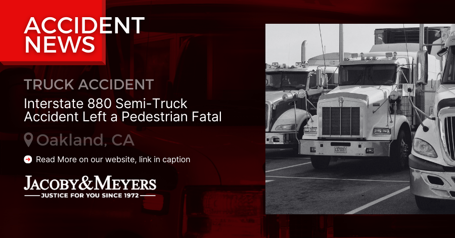 Interstate 880 Semi-Truck Accident Left a Pedestrian Fatal