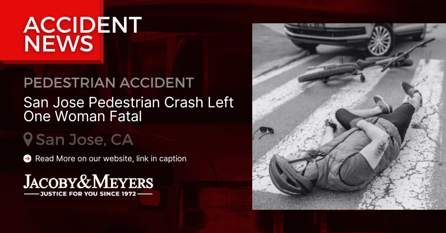 San Jose Pedestrian Crash Left One Woman Fatal