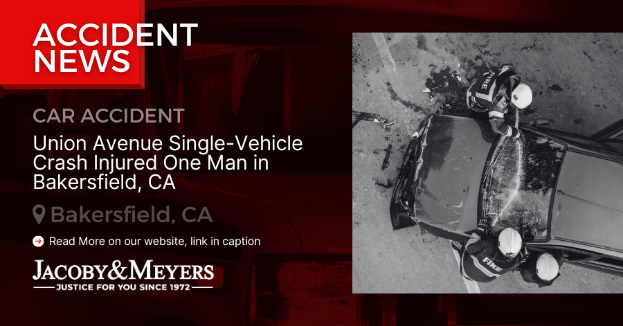 Union Avenue Single-Vehicle Crash Injured One Man in Bakersfield, CA