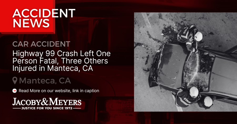 Highway 99 Crash Left One Person Fatal, Three Others Injured in Manteca, CA
