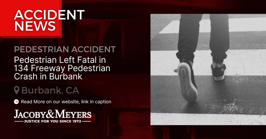 Pedestrian Left Fatal in 134 Freeway Pedestrian Crash in Burbank